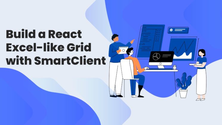 Build a React Excel-like Grid with SmartClient